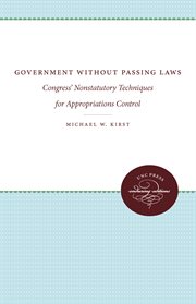 Government without passing laws; : Congress' nonstatutory techniques for appropriations control cover image