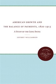 American growth and the balance of payments, 1820-1913; : a study of the long swing cover image
