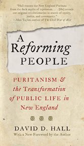 Reforming People: Puritanism and the Transformation of Public Life in New England cover image