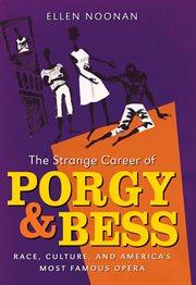 Strange Career of Porgy and Bess: Race, Culture, and America's Most Famous Opera cover image