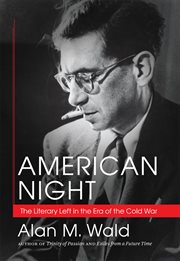 American Night: the Literary Left in the Era of the Cold War cover image