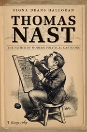 Thomas Nast: the father of modern political cartoons cover image