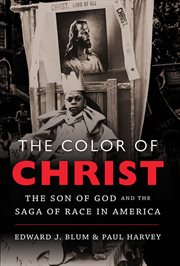 The color of Christ: the Son of God & the saga of race in America cover image