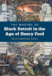 The making of Black Detroit in the age of Henry Ford cover image