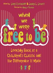 When we were free to be: looking back at a children's classic and the difference it made cover image