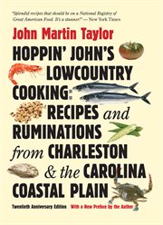 Hoppin' John's lowcountry cooking: recipes and ruminations from Charleston & the Carolina coastal plain cover image