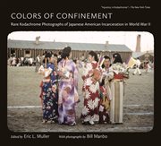 Colors of Confinement: Rare Color Photographs of Japanese American Incarceration in World War II cover image