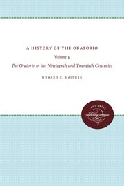 A History of the Oratorio, Vol. 4: the Oratorio in the Nineteenth and Twentieth Centuries cover image
