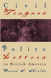 Civil tongues and polite letters in british america cover image