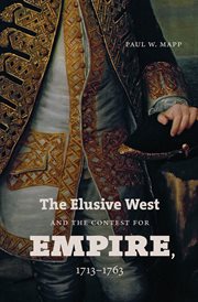 The elusive West and the contest for empire, 1713-1763 cover image