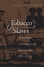 Tobacco and slaves: the development of southern cultures in the Chesapeake, 1680-1800 cover image