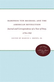 Baroness von Riedesel and the American Revolution : journal and correspondence of a tour of duty, 1776-1783 cover image