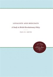 Loyalists and redcoats: a study in British revolutionary policy cover image