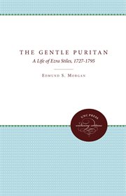 The gentle Puritan: a life of Ezra Stiles, 1727-1795 cover image