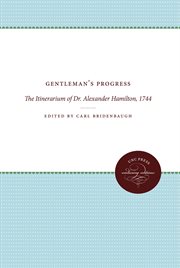 Gentleman's progress : the Itinerarium of Dr. Alexander Hamilton, 1744 cover image