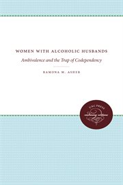 Women with alcoholic husbands : ambivalence and the trap of codependency cover image