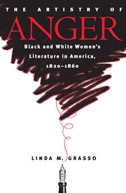 The artistry of anger: black and white women's literature in America, 1820-1860 cover image