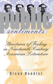 Public sentiments: structures of feeling in nineteenth-century American literature cover image