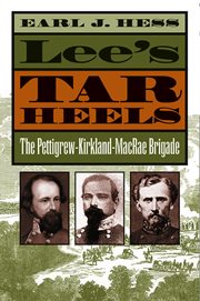 Lee's Tar Heels: the Pettigrew-Kirkland-MacRae Brigade cover image