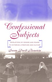 Confessional subjects: revelations of gender and power in Victorian literature and culture cover image