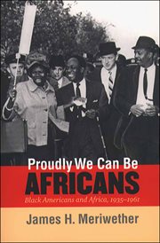 Proudly we can be Africans: Black Americans and Africa, 1935-1961 cover image