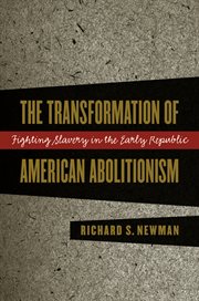 The transformation of American abolitionism: fighting slavery in the early Republic cover image
