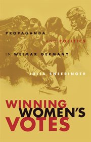 Winning women's votes: propaganda and politics in Weimar Germany cover image