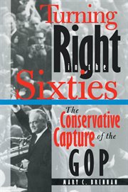 Turning right in the sixties: the conservative capture of the GOP cover image
