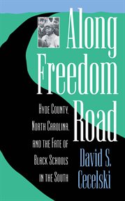 Along freedom road: Hyde County, North Carolina and the fate of Black schools in the South cover image
