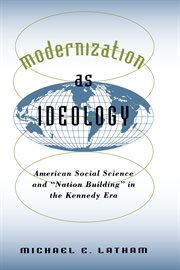 Modernization as ideology: American social science and "nation building" in the Kennedy era cover image