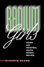 Radium girls, women and industrial health reform: 1910-1935 cover image
