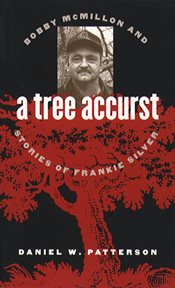 A tree accurst: Bobby McMillon and stories of Frankie Silver cover image