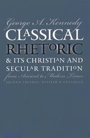 Classical rhetoric & its Christian & secular tradition from ancient to modern times cover image