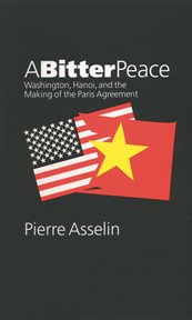 A bitter peace: Washington, Hanoi, and the making of the Paris agreement cover image