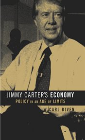 Jimmy Carter's economy: policy in an age of limits cover image