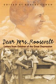 Dear Mrs. Roosevelt: letters from children of the Great Depression cover image