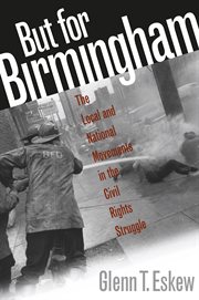 But for Birmingham: the local and national movements in the civil rights struggle cover image