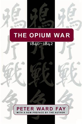 Link to The Opium War, 1840-1842 by Peter Ward Fay in Hoopla