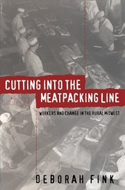 Cutting into the meatpacking line: workers and change in the rural Midwest cover image