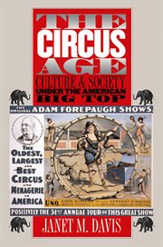 The circus age: culture & society under the American big top cover image