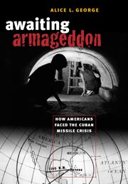 Awaiting armageddon: how Americans faced the Cuban Missile Crisis cover image