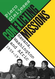 Conflicting missions: Havana, Washington, and Africa, 1959-1976 cover image