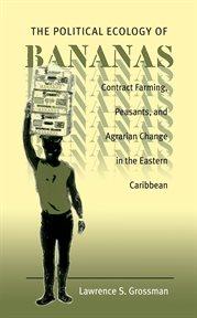 The political ecology of bananas: contract farming, peasants, and agrarian change in the eastern Caribbean cover image