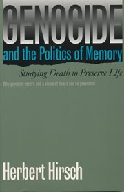 Genocide and the politics of memory: studying death to preserve life cover image