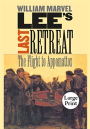 Lee's last retreat: the flight to Appomattox cover image