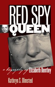 Red spy queen: a biography of Elizabeth Bentley cover image