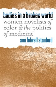 Bodies in a broken world: women novelists of color and the politics of medicine cover image