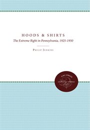 Hoods and shirts: the extreme right in Pennsylvania, 1925-1950 cover image
