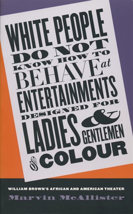 Cover image for White People Do Not Know How to Behave at Entertainments Designed for Ladies and Gentlemen of Colour