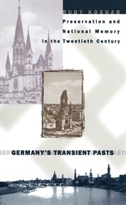 Germany's transient pasts: preservation and national memory in the twentieth century cover image